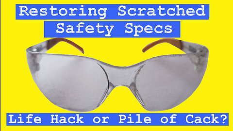 Restoring Scratched Safety Specs & Glasses - Does it Work?