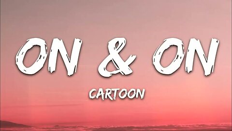 Cartoon, Jéja - On & On (Lyrics) feat. Daniel Levi
