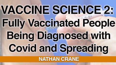 Vaccine Science 2: Fully Vaccinated People Being Diagnosed with Covid
