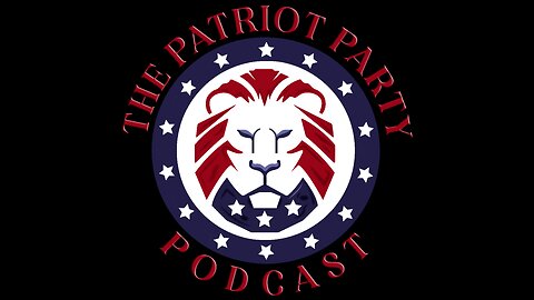 The Patriot Party Podcast I 2460042 Non Intellego I Live at 6pm EST