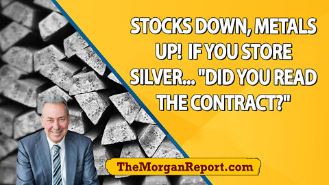 Stocks Down, Metals Up! If You Store Silver... "Did You Read The Contract?"