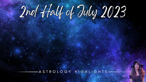 ASTROLOGY HIGHLIGHTS | July 17th - 31st 2023 | New Moon + Nodes Change Signs +Venus Retrograde ++++