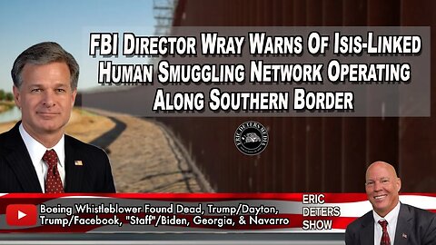 FBI Director Wray Warns Of Isis-Linked Human Smuggling Network Operating Along Southern Border