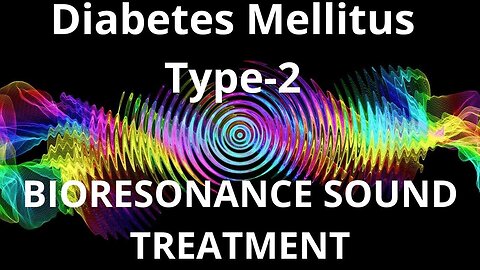 Diabetes Mellitus Type 2 _ Sound therapy session _ Sounds of nature