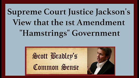 Supreme Court Justice Jackson's View that the 1st Amendment "Hamstrings" Government