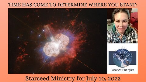 TIME HAS COME TO DETERMINE WHERE YOU STAND - Starseed Ministry for July 10th, 2023