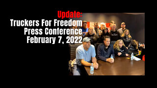 Update: Truckers For Freedom Press Conference - February 7, 2022