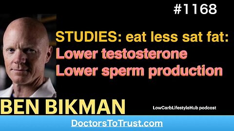 BEN BIKMAN a- | STUDIES: eat less saturated fat: Lower testosterone; Lower sperm production