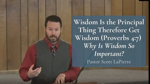 Wisdom Is the Principal Thing Therefore Get Wisdom (Proverbs 4:7) - Why Is Wisdom So Important?