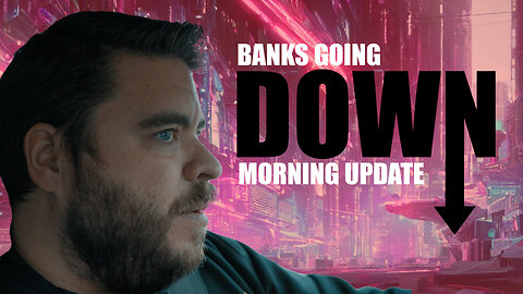 Banks Going Down Morning Update (03-13-23)