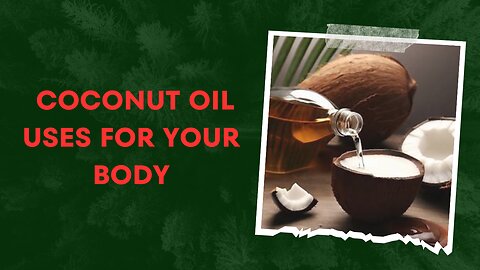 Coconut oil uses for your body