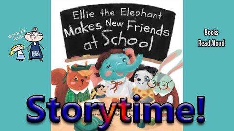 ELLIE THE ELEPHANT MAKES NEW FRIENDS AT SCHOOL ~ StoryTime ~ Bedtime Story Read Aloud Books