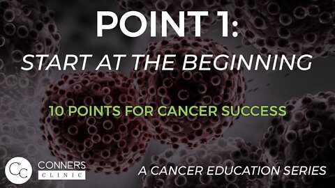 Point 1: Start at the Beginning | 10 Points for Cancer Success | A Cancer Education Series