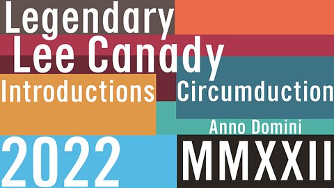 Legendary Lee Canady: Introductions Circumduction 2022 MMXXII Anno Domini 🎵🦼🌇🏙🚀8️⃣8️⃣🍊📷🇺🇸🎶🎤🦅