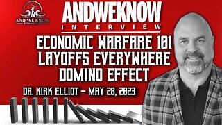 ~ 5.28.23: AWK INTERVIEW W/ DR. ELLIOT - UNEMPLOYMENT DOMINO EFFECT ON ALL. PREPARE NOW! PRAY! ~