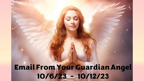 Email From Your Guardian Angel ~ 10/6/23 - 10/12/23 ~ Your Natural Healer