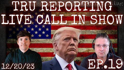 TRU REPORTING LIVE CALL IN SHOW! ep.19