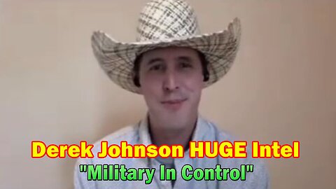 Derek Johnson HUGE Intel: "Military In Control"