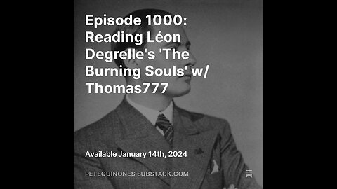 Episode 1000: Reading Léon Degrelle's 'The Burning Souls' w/ Thomas777