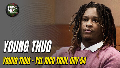 WATCH LIVE: Young Thug/YSL Trial Afternoon Day 54