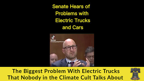 The Biggest Problem With Electric Trucks That Nobody in the Climate Cult Talks About