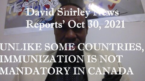 David Shirley News Reports - UNLIKE SOME COUNTRIES, IMMUNIZATION IS NOT MANDATORY IN CANADA
