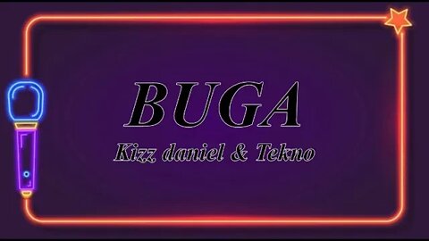 Buga - Kizz Daniel Ft Tekno [ Lyrics ]