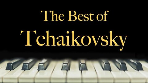 The Best of Tchaikovsky - Relaxing Piano Music, Soft Music, Sleep Music, Calming Music, Spa Music