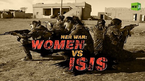 Her War: Women VS ISIS | RT Documentary