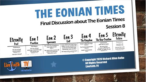 The Eonian Times -- Session Eight -- Review and Exhortation