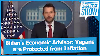 Biden's Economic Advisor: Vegans are Protected from Inflation