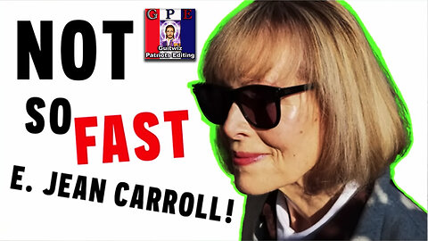 Not So Fast E. Jean Carroll!