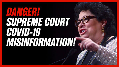 DANGER! Supreme Court Judge Sonia Sotomayor Cites Massive COVID Misinformation in Mandate Case