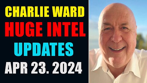 CHARLIE WARD HUGE INTEL UPDATES 23/4/2024 WITH ELIZABETH APRIL