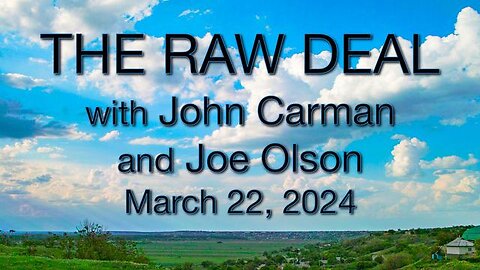 The Raw Deal (22 March 2024) with co-host John Carman and featured guest Joe Olson