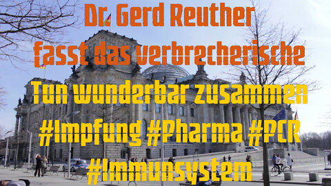Dr. Gerd Reuther fasst das verbrecherische Tun wunderbar zusammen #Impfung #Pharma #PCR #Immunsystem
