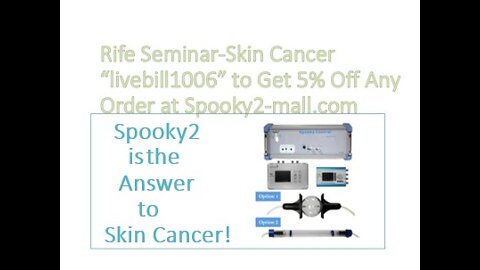 Seminar-Spooky2 Rife Technology, Spooky2 Central and Healing Skin Cancer