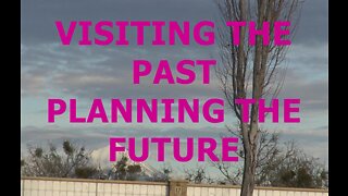 VISITING THE PAST & PLANNING THE FUTURE