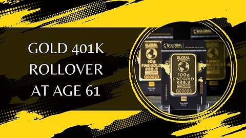 Gold 401k Rollover At Age 61 - Benefits And Considerations