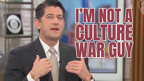 Your 'Culture War' is not Paul Ryan's Problem