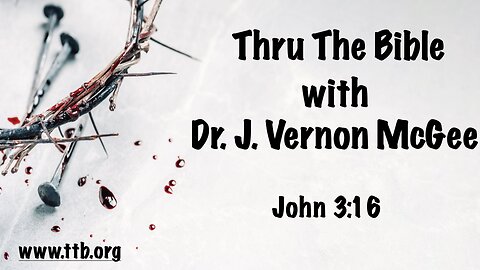 Dr.J.Vernon Mcgee John 3:16