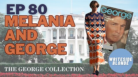 EP 80: Melania & George (George Magazine, March 2000)