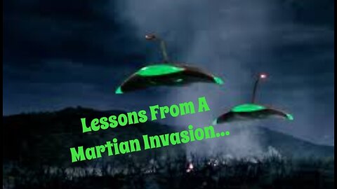 Lessons From A Martian Invasion...