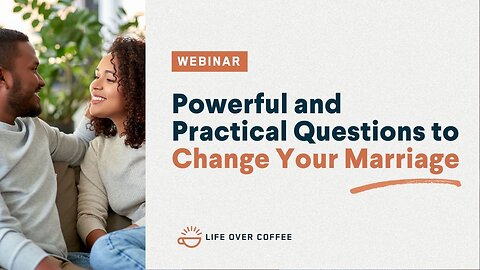 Powerful and Practical Questions to Change Your Marriage