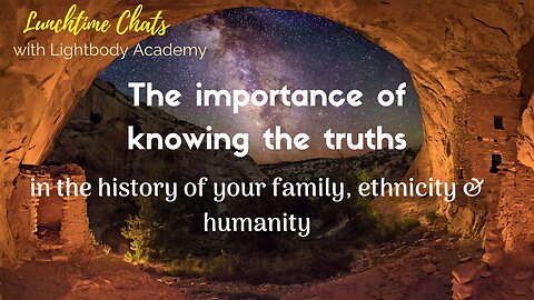 LTC Ep 98: The importance of knowing the truths in the history of your family, ethnicity & humanity