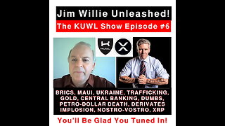 Jim Willie Unleashed - KUWL Show Episode 6