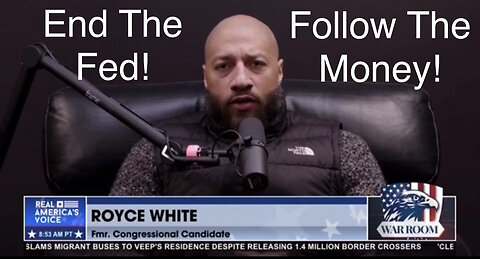 Royce White: End The Fed! Follow The Money!