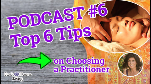 whole PODCAST #6 video: Top 6 Tips to Pick Your Practitioner Earth Momma Living