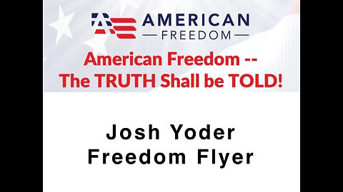 American Freedom - Defending our Pilots - Josh Yoder - The Truth Shall Be Told!