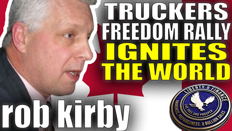 Canadian Truckers Freedom Rally Ignites the World | Rob Kirby